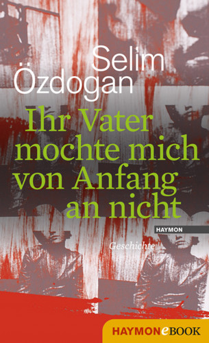 Selim Özdogan: Ihr Vater mochte mich von Anfang an nicht