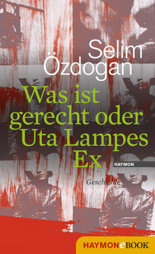 Selim Özdogan: Was ist gerecht oder Uta Lampes Ex