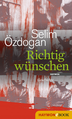 Selim Özdogan: Richtig wünschen