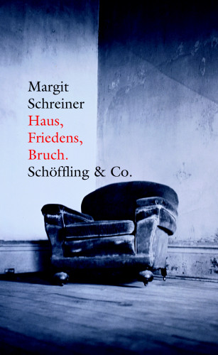 Margit Schreiner: Haus, Friedens, Bruch.