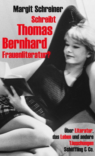 Margit Schreiner: Schreibt Thomas Bernhard Frauenliteratur?