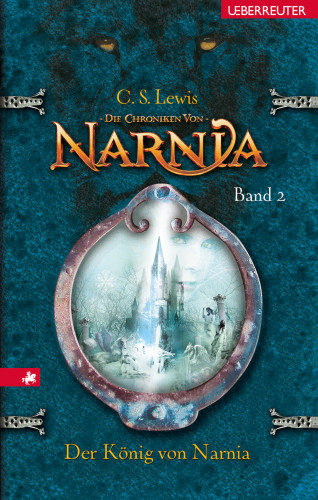 C. S. Lewis: Die Chroniken von Narnia - Der König von Narnia (Bd. 2)