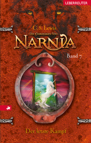 Clive Staples Lewis: Der letzte Kampf (Die Chroniken von Narnia, Bd. 7)
