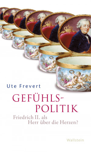 Ute Frevert: Gefühlspolitik