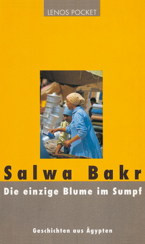 Salwa Bakr: Die einzige Blume im Sumpf