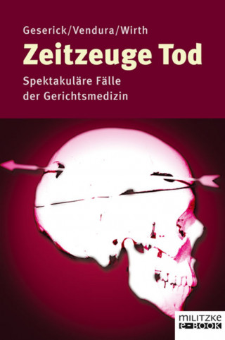 Gunther Geserick, Ingo Wirth, Klaus Vendura: Zeitzeuge Tod