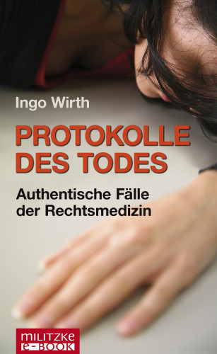 Ingo Wirth: Protokolle des Todes