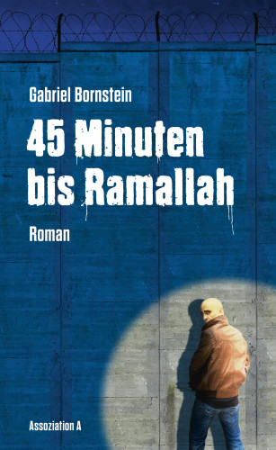Gabriel Bornstein: 45 Minuten bis Ramallah