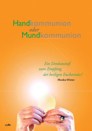 Monika Winter: Handkommunion oder Mundkommunion