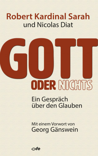 Robert Sarah, Nicolas Diat: Gott oder nichts