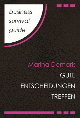 Marina Demaris: Business Survival Guide: Gute Entscheidungen treffen