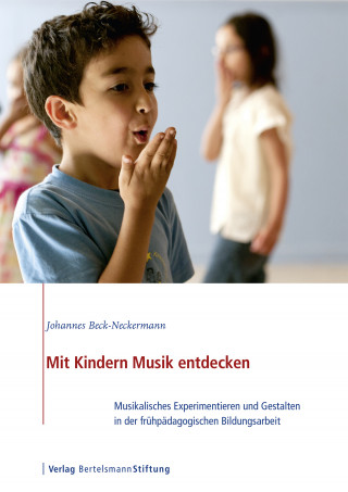 Johannes Beck-Neckermann: Mit Kindern Musik entdecken