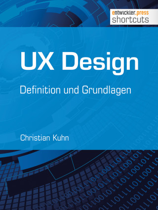 Christian Kuhn: UX Design - Definition und Grundlagen