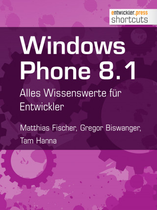 Matthias Fischer, Gregor Biswanger, Tam Hanna: Windows Phone 8.1