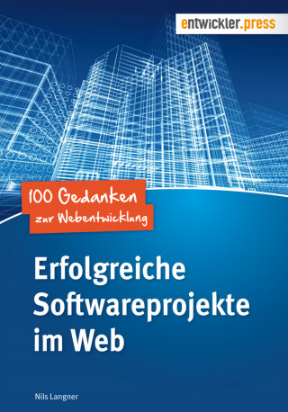 Nils Langner: Erfolgreiche Softwareprojekte im Web