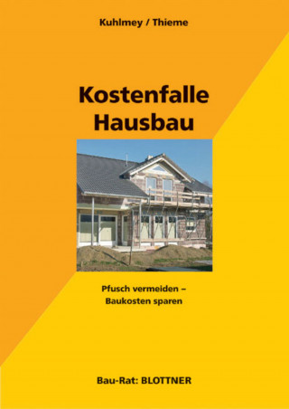 Hubertus Kuhlmey, Wolf Thieme: Kostenfalle Hausbau