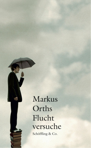 Markus Orths: Fluchtversuche