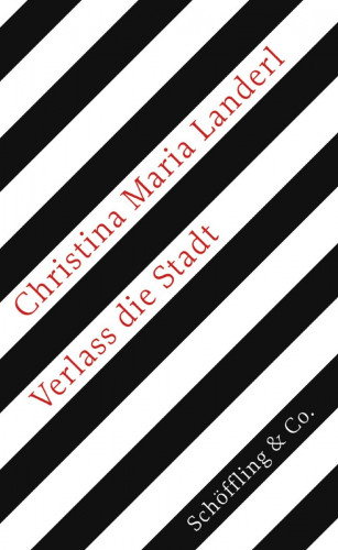 Christina Maria Landerl: Verlass die Stadt