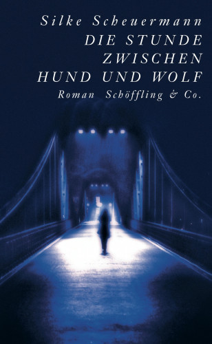 Silke Scheuermann: Die Stunde zwischen Hund und Wolf