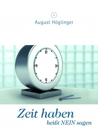 Dr. August Höglinger: Zeit haben heißt NEIN sagen