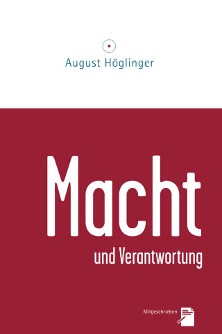 Dr. August Höglinger: Macht und Verantwortung