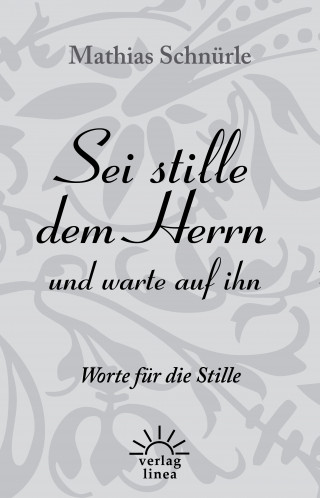 Mathias Schnürle: Sei stille dem Herrn und warte auf ihn