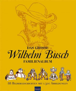 Wilhelm Busch: Das große Wilhelm Busch Familienalbum