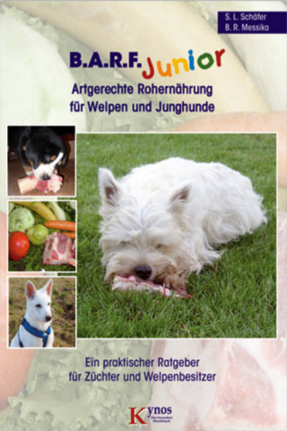 Sabine L. Schäfer, Barbara R. Messika: B.A.R.F. Junior - Artgerechte Rohernährung für Welpen und Junghunde