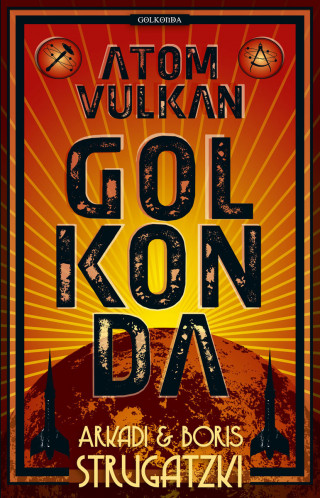 Arkadi Strugatzki, Boris Strugatzki: Atomvulkan Golkonda
