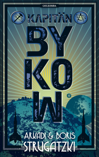Arkadi Strugatzki, Boris Strugatzki: Kapitän Bykow
