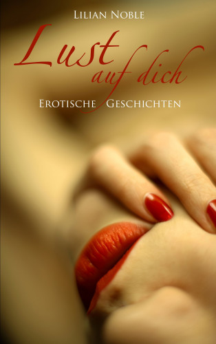 Lilian Noble: Lust auf dich
