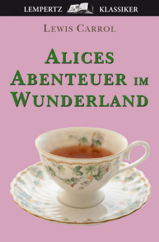 Lewis Carroll: Alice's Abenteuer im Wunderland