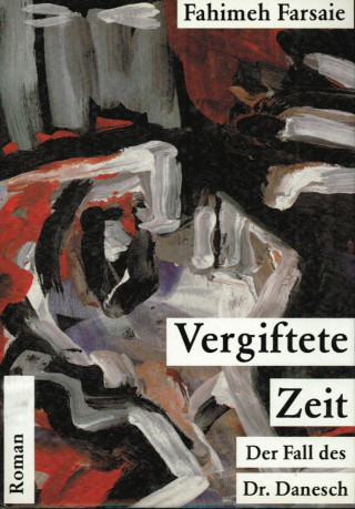 Fahimeh Farsaie: Vergiftete Zeit