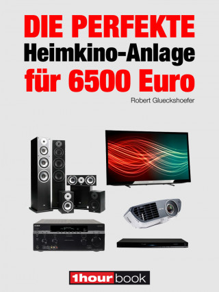 Robert Glueckshoefer: Die perfekte Heimkino-Anlage für 6500 Euro