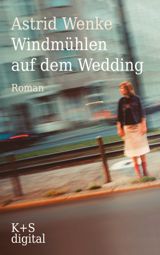 Astrid Wenke: Windmühlen auf dem Wedding