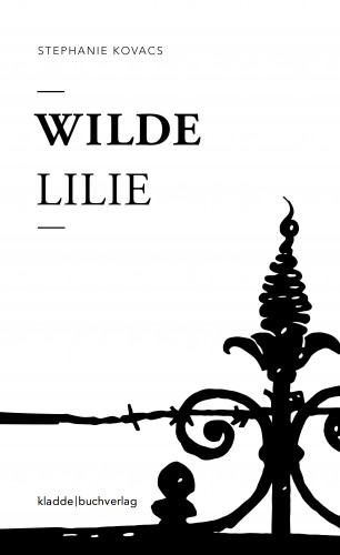 Stephanie Kovacs: Wilde Lilie