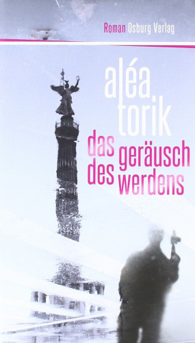Aléa Torik: Das Geräusch des Werdens
