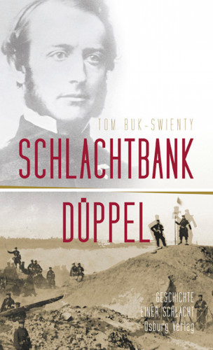Tom Buk-Swienty: Schlachtbank Düppel: 18. April 1864.