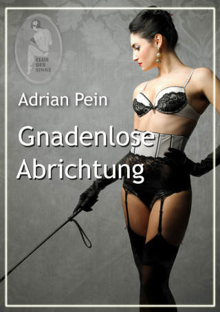 Adrian Pein: Gnadenlose Abrichtung