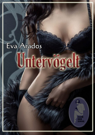 Eva Arados: Untervögelt