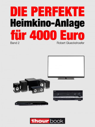 Robert Glueckshoefer: Die perfekte Heimkino-Anlage für 4000 Euro (Band 2)