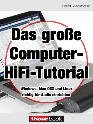 Robert Glueckshoefer: Das große Computer-HiFi-Tutorial