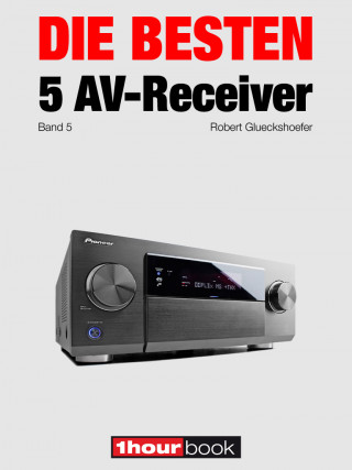 Robert Glueckshoefer: Die besten 5 AV-Receiver (Band 5)