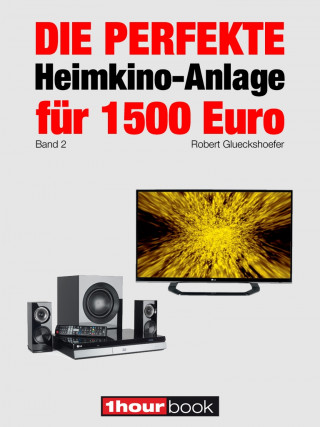 Robert Glueckshoefer: Die perfekte Heimkino-Anlage für 1500 Euro (Band 2)