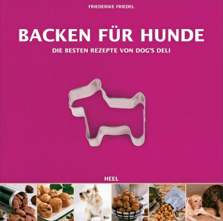Friederike Friedel: Backen für Hunde