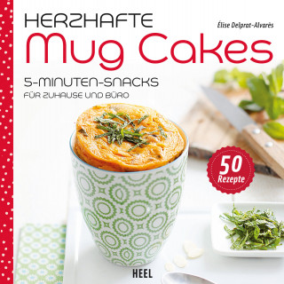 Èlise Delprat-Alvares: Herzhafte Mug Cakes