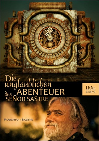 Roberto Sastre: Die unglaublichen Abenteuer des Senor Sastre