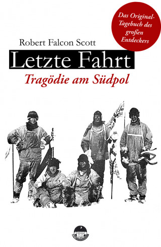 Robert Falcon Scott: Letzte Fahrt - Tragödie am Südpol