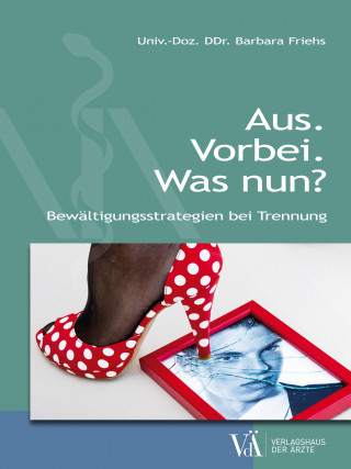 Barbara Friehs: Aus. Vorbei. Was nun?