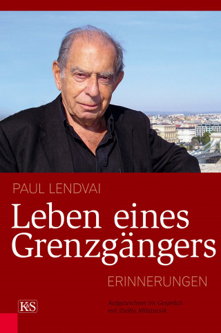 Paul Lendvai: Leben eines Grenzgängers